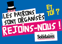 Un visuel de Solidaires sur fond bleu au format paysage. Le haut d'un visage surmonté d'un chapeau haut de forme dépasse du message "Les patrons sont organisés. Et toi ? Rejoins-nous !" et le logo de Solidaires se trouve en bas à droit.